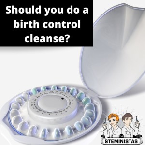 Should you do a birth control cleanse?