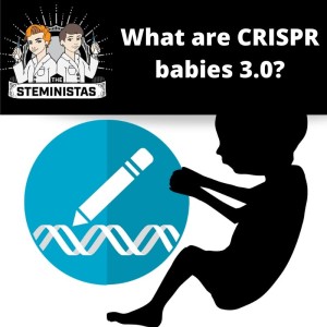What are CRISPR babies 3.0?