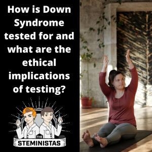 How is Down Syndrome tested for and what are the ethical implications of testing?