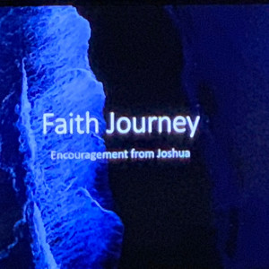 Faith Journey: Encouragement from Joshua - Part 2