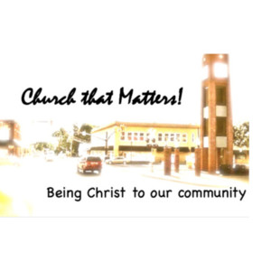 Church That Matters: Being Christ To Our Community - Part 3