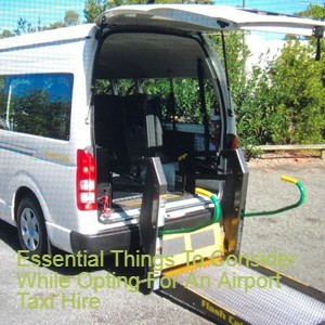 Essential Things To Consider While Opting For An Airport Taxi Hire