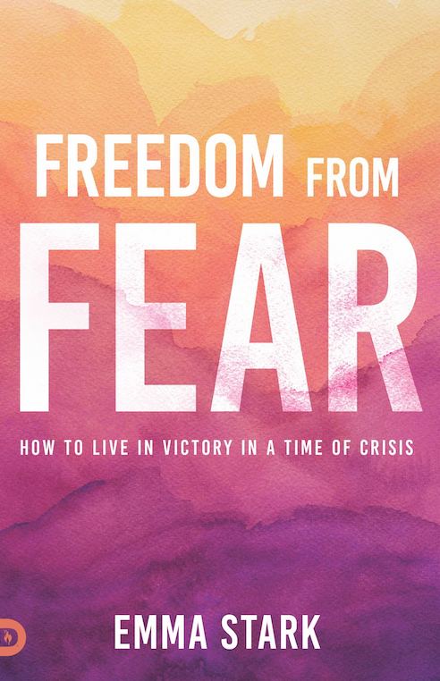 Freedom From Fear: How to Live in Victory in a Time of Crisis