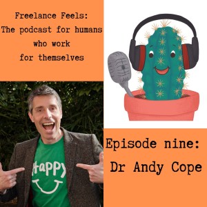 Freelance Feels with Andy Cope - Dr of Happiness!