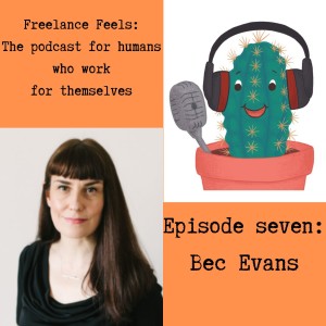 Freelance Feels with Bec Evans, author of How to Have a Happy Hustle