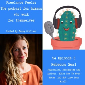 Freelance Feels with Rebecca Seal: Author of 'SOLO (How to work alone and not lose your mind)'