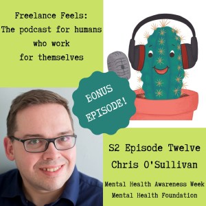 Freelance Feels with Chris O'Sullivan from the Mental Health Foundation