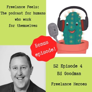 Freelance Feels with Ed Goodman: Founder of 'Freelance Heroes'