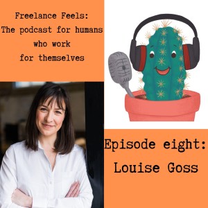 Freelance Feels with Louise Goss, founder of The Homeworker Magazine