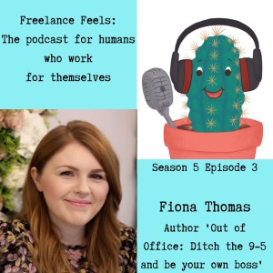 Freelance Feels with Fiona Thomas: Author ’Out of Office: Ditch the 9-5 and be your own boss’