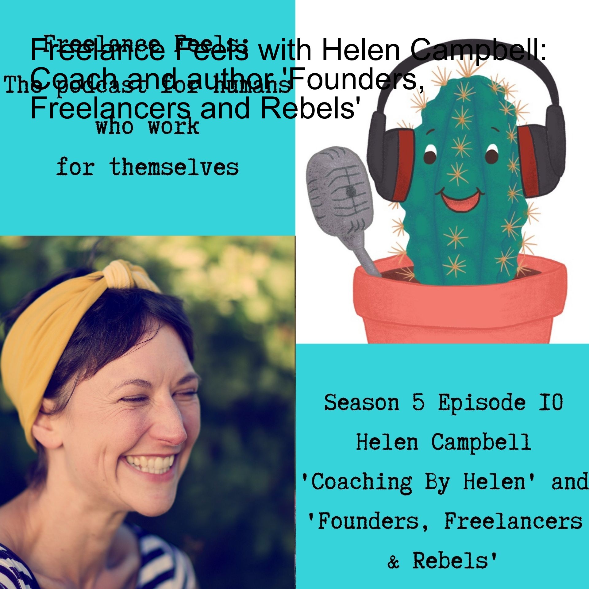Freelance Feels with Helen Campbell: Coach and author ‘Founders, Freelancers and Rebels’