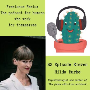 Freelance Feels with Hilda Burke: Psychotherapist and author of The Phone Addiction Workbook