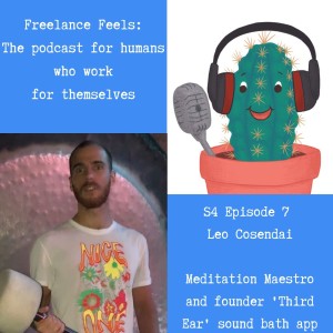 Freelance Feels with Leo Cosendai: Meditation master and founder of Third Ear