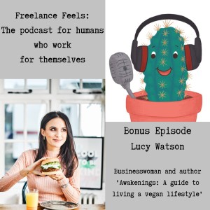 Vegan life and freelancing with Lucy Watson: Business woman and vegan lifestyle author