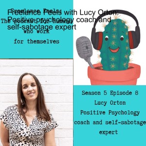 Freelance Feels with Lucy Orton: Positive psychology coach and self-sabotage expert