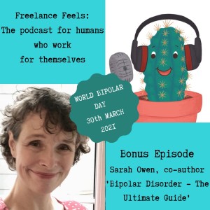 Freelance Feels with Sarah Owen: World Bipolar Day special episode