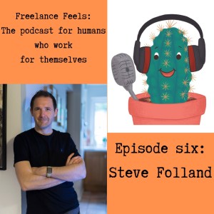 Freelance Feels with Steve Folland, founder of Being Freelance