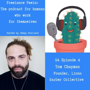 Freelance Feels with Tom Chapman, barber and founder of The Lion's Barber Collective