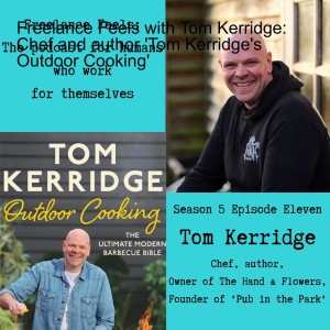 Cooking and the hospitality industry with Tom Kerridge: Chef and author ’Tom Kerridge’s Outdoor Cooking’