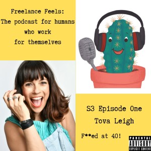 Freelance Feels with Tova Leigh: Content creator, comedian and author of F*cked at 40