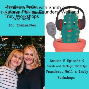 Freelance Feels with Sarah and Kathryn Phillips: Founders, Well and Truly Workshops