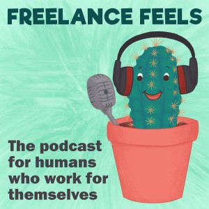 Trailer: Freelance Feels - the podcast for humans who work for themselves