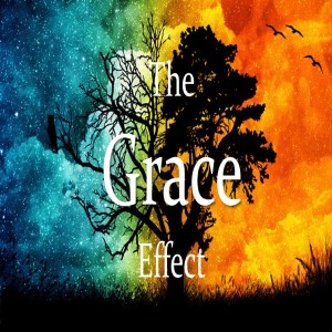 The Grace Effect - Week  8 - Grace in Suffering