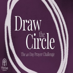 Draw the Circle - Week 3 - Pray Hard