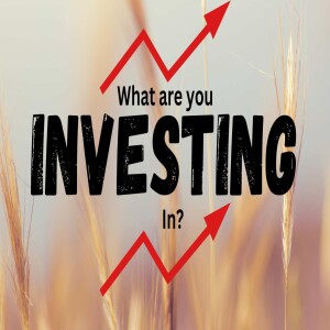 What are you Investing in?  Week 1