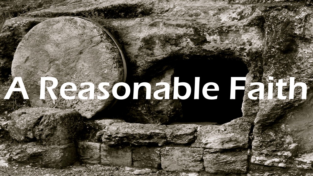 Easter 2018 - A Reasonable Faith