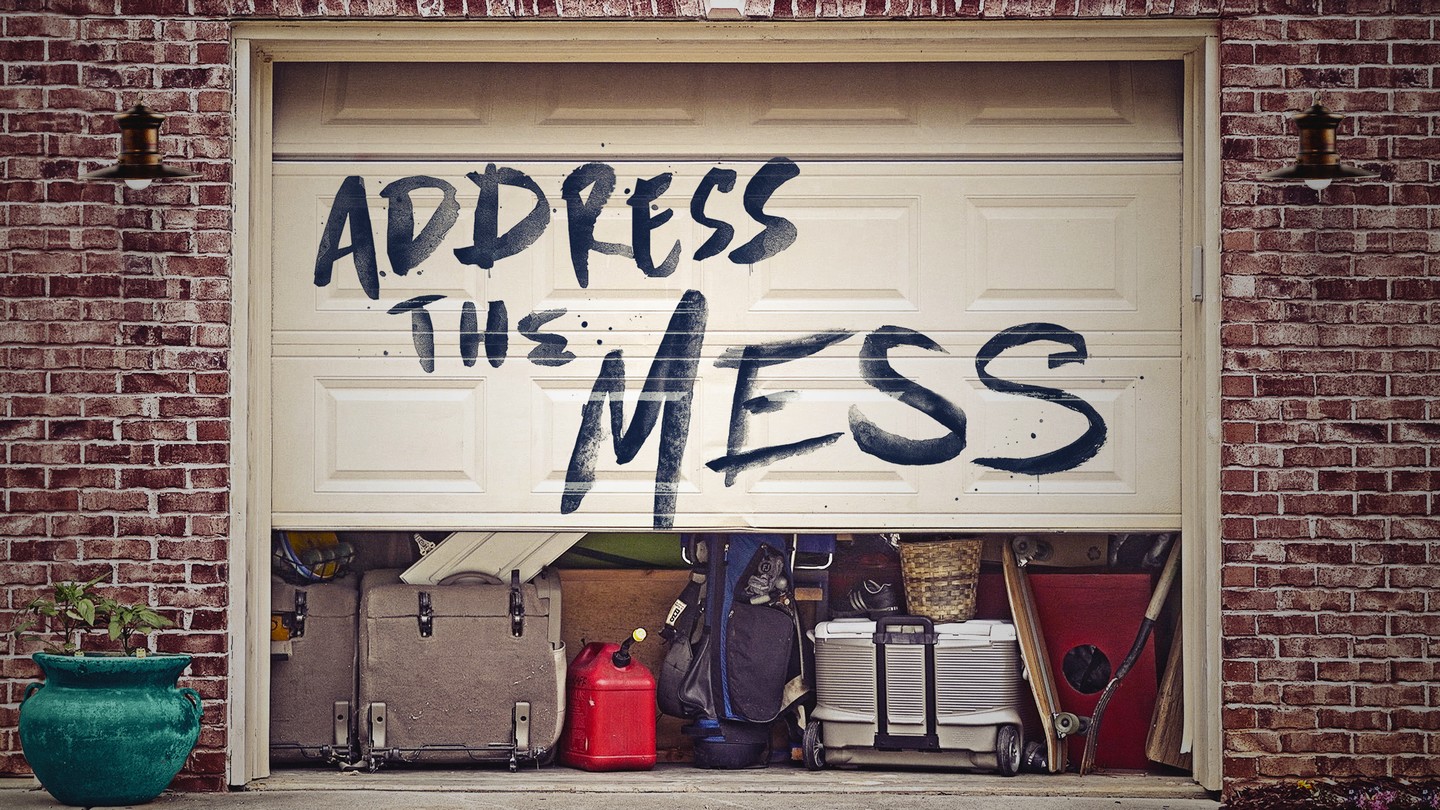 Address the Mess - Week 1 - The Mess in the Mirror