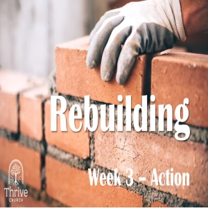 Rebuilding - Week 3 - Action