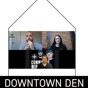 EP.6 -  Downtown Den: The State of Play (ft. Antony Thompson and Ben Williams)