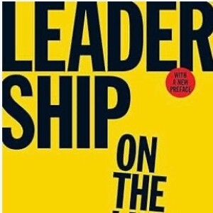 Leadership on the Line:  Adaptive Leadership