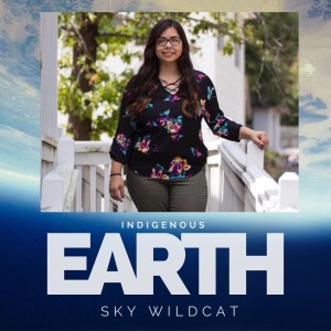 Sky Wildcat: The Indigenous Environmentalist Fighting for a More Sustainable Future