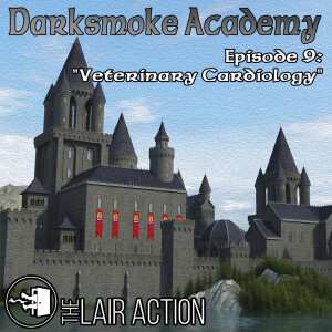 Darksmoke Academy - Episode 9: Veterinary Cardiology