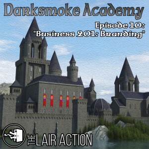 Darksmoke Academy - Episode 10: Business 201: Branding