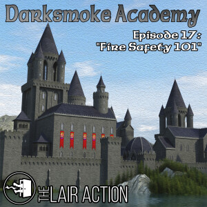 Darksmoke Academy - Episode 17: Fire Safety 101