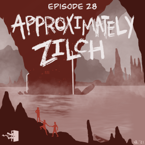 Mirth, Sin, & Fire - Episode 28: Approximately Zilch