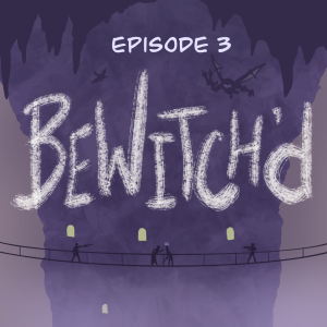 Mirth, Sin, & Fire - Episode 3: Bewitch'd