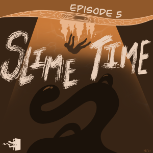 Mirth, Sin, & Fire - Episode 5: Slime Time