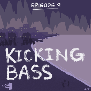 Mirth, Sin, & Fire - Episode 9: Kicking Bass