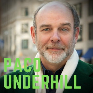 Paco Underhill on Reinventing the Retail Experience [Episode 412]