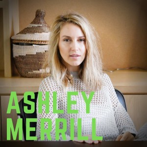 Ashley Merrill onThe Right Way to Capitalize on Consumer Trend In Retail [Episode 309]