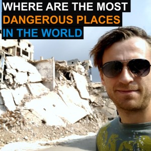 Where is the Most Dangerous Places to Visit in the World?