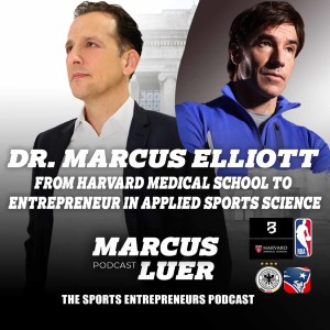 Dr. Marcus Elliott, From Harvard Medical School to Entrepreneur in Applied Sports Science