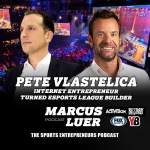 Pete Vlastelica, "Internet Entrepreneur Turned Esports League Builder"