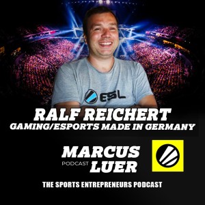 Ralf Reichert, ”Gaming/Esports Made in Germany”