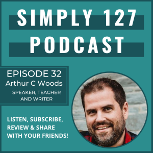 Episode 32 - Arthur C Woods sharing his adoption and foster care journey and discipling kids who have experienced trauma.