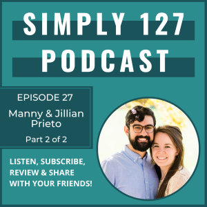 Episode 27 - Manny and Jillian Prieto - Part 2 of 2 - Advice and encouragement for those on the journey to foster or adopt.